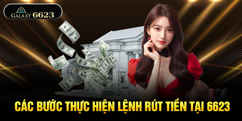 Những bước rút tiền galaxy6623 dễ thực hiện và an toàn