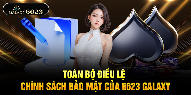 Toàn bộ điều lệ chính sách bảo mật của galaxy 6623 Galaxy