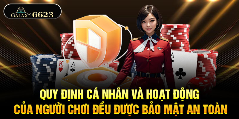 Quy định tư nhân và hoạt động của người chơi đều được bảo mật an toàn
