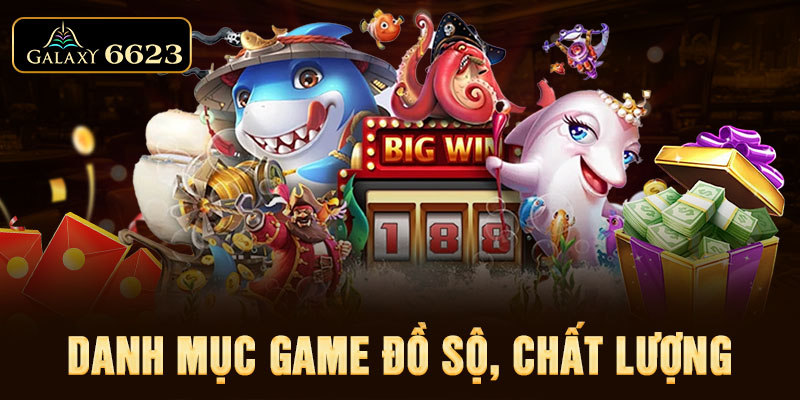 Danh mục game khổng lồ, chất lượng